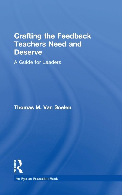 Crafting the Feedback Teachers Need and Deserve: A Guide for Leaders