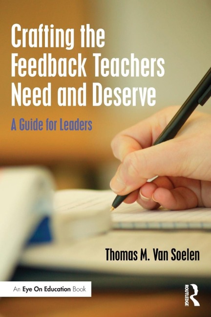 Crafting the Feedback Teachers Need and Deserve: A Guide for Leaders