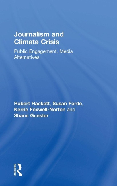 Journalism and Climate Crisis: Public Engagement, Media Alternatives