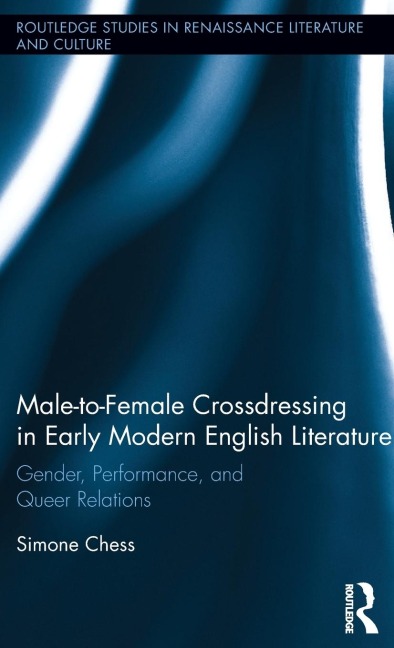 Male-to-Female Crossdressing in Early Modern English Literature: Gender, Performance, and Queer Relations