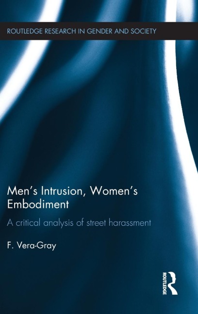 Mens Intrusion, Womens Embodiment: A critical analysis of street harassment
