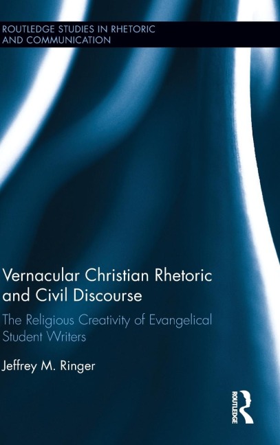 Vernacular Christian Rhetoric and Civil Discourse: The Religious Creativity of Evangelical Student Writers