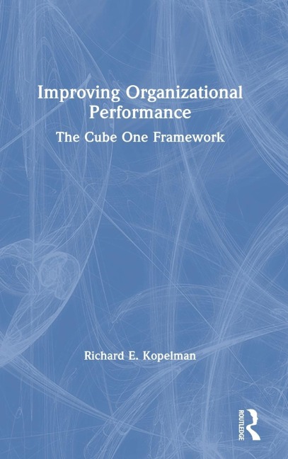 Improving Organizational Performance: The Cube One Framework