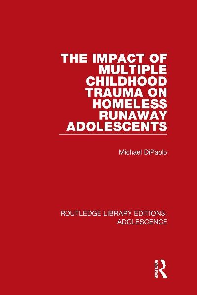 The Impact of Multiple Childhood Trauma on Homeless Runaway Adolescents