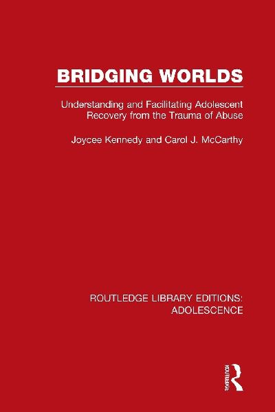 Bridging Worlds: Understanding and Facilitating Adolescent Recovery from the Trauma of Abuse