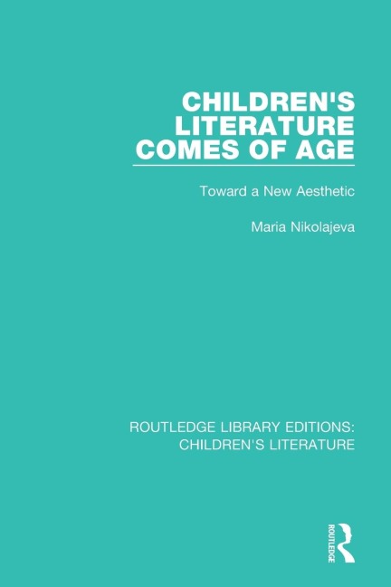 Childrens Literature Comes of Age: Toward a New Aesthetic