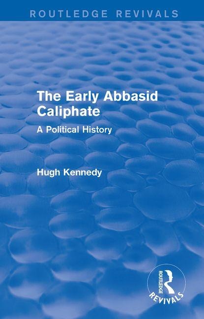 The Early Abbasid Caliphate: A Political History