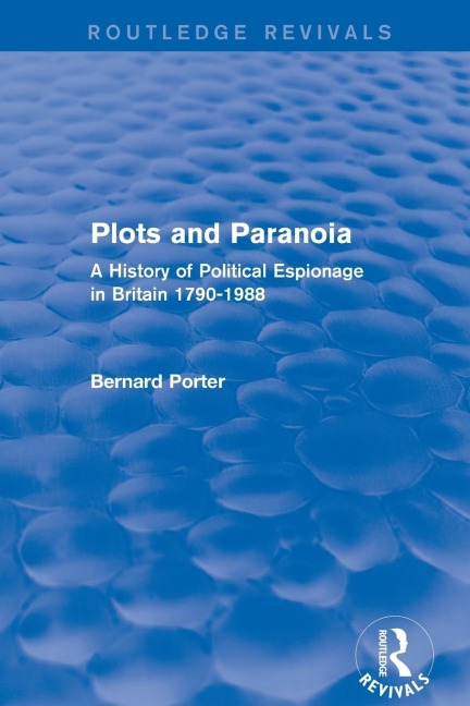 Plots and Paranoia: A History of Political Espionage in Britain 1790-1988