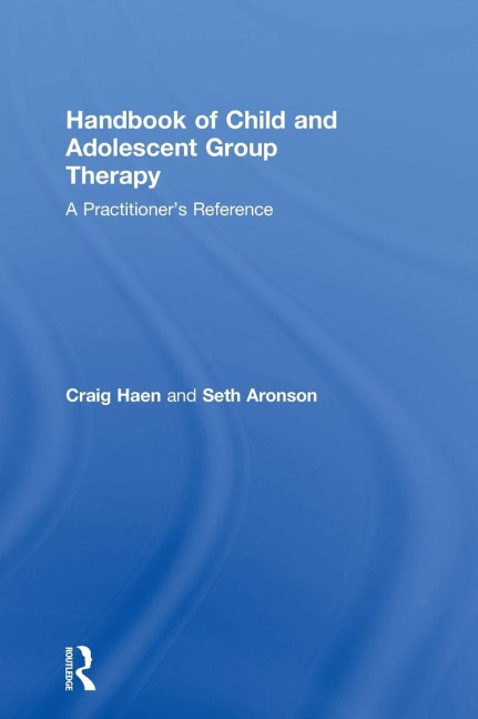 Handbook of Child and Adolescent Group Therapy: A Practitioners Reference