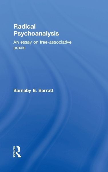 Radical Psychoanalysis: An Essay on Free-Associative PRAXIS