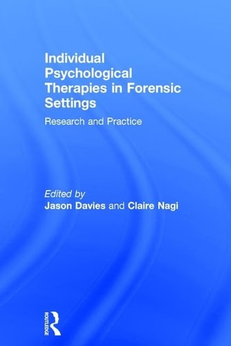Individual Psychological Therapies in Forensic Settings Research and Practice