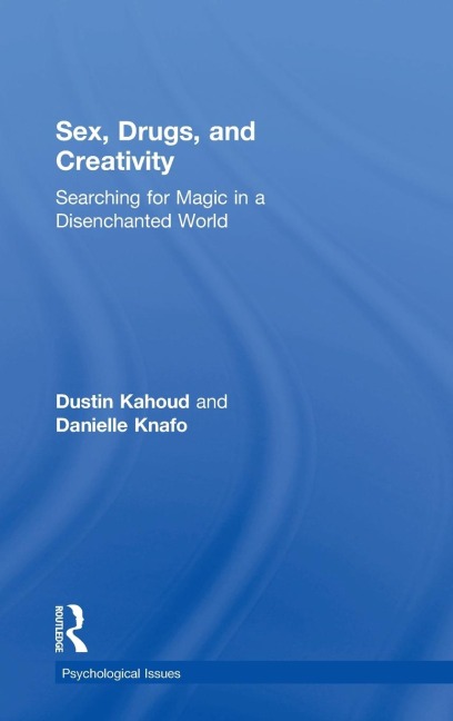Sex, Drugs and Creativity Searching for Magic in a Disenchanted World