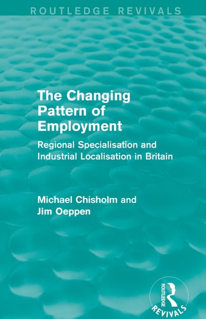 The Changing Pattern of Employment: Regional Specialisation and Industrial Localisation in Britain