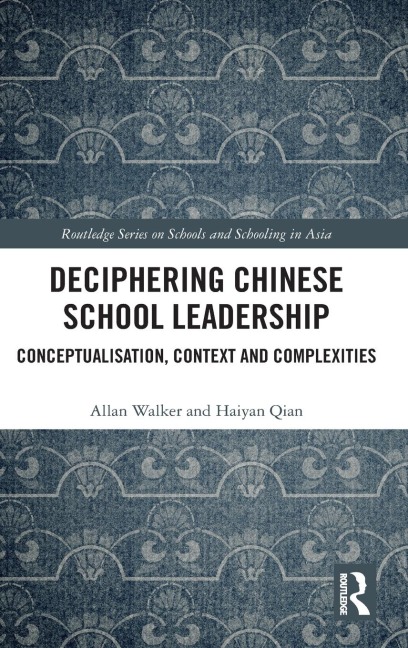 Deciphering Chinese School Leadership: Conceptualisation, Context and Complexities