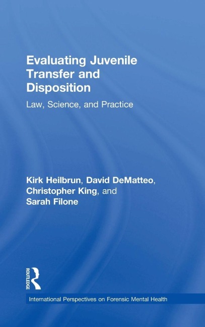 Evaluating Juvenile Transfer and Disposition: Law, Science, and Practice