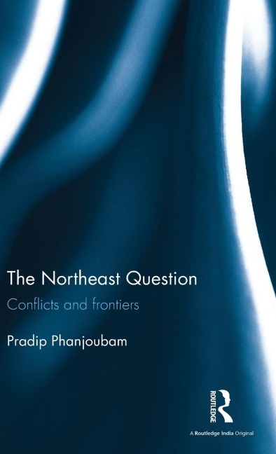 The Northeast Question: Conflicts and frontiers
