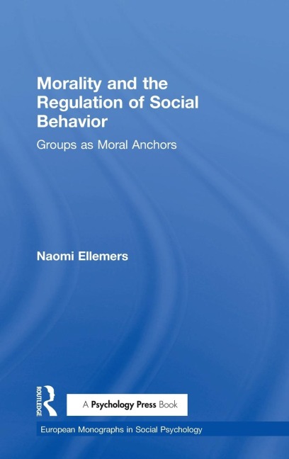 Morality and the Regulation of Social Behavior: Groups as Moral Anchors