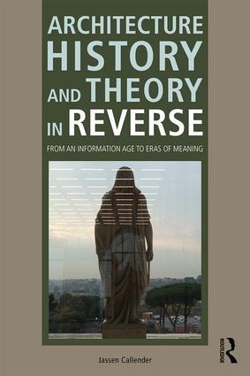 Architecture History and Theory in Reverse: From an Information Age to Eras of Meaning