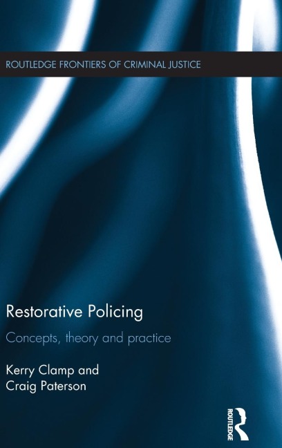 Restorative Policing: Concepts, theory and practice