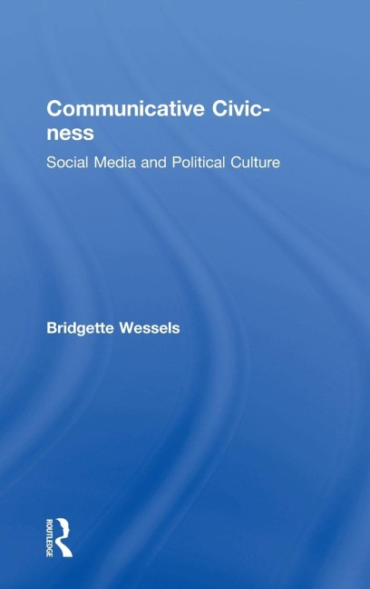 Communicative Civic-ness: Social Media and Political Culture
