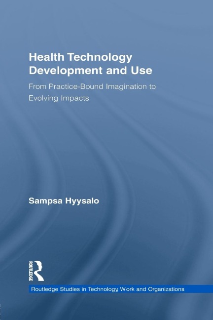 Health Technology Development and Use: From Practice-Bound Imagination to Evolving Impacts