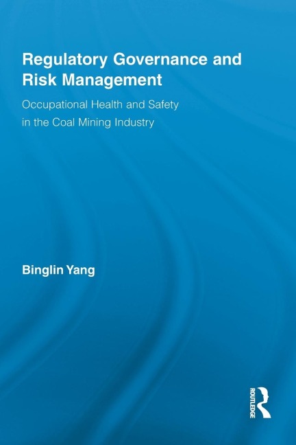 Regulatory Governance and Risk Management: Occupational Health and Safety in the Coal Mining Industry