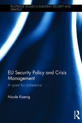 EU Security Policy and Crisis Management: A Quest for Coherence