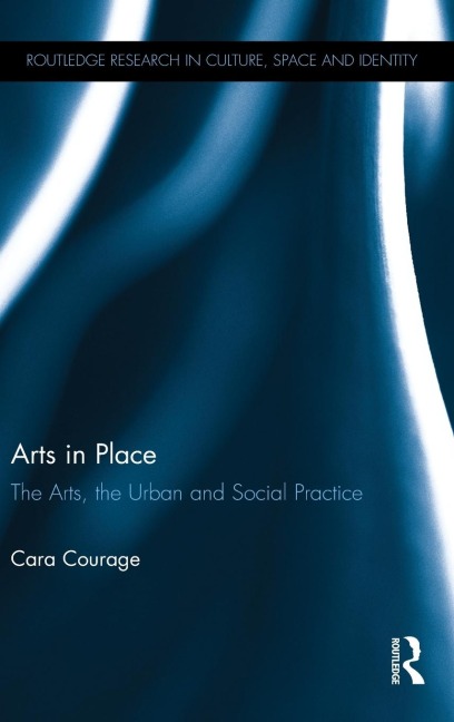 Arts in Place: The Arts, the Urban and Social Practice