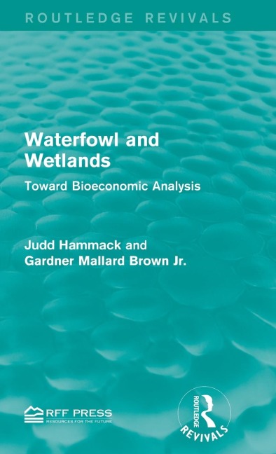 Waterfowl and Wetlands: Toward Bioeconomic Analysis