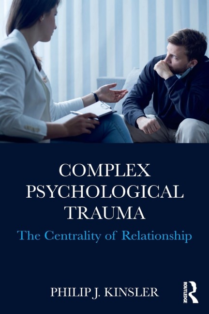 Complex Psychological Trauma: The Centrality of Relationship