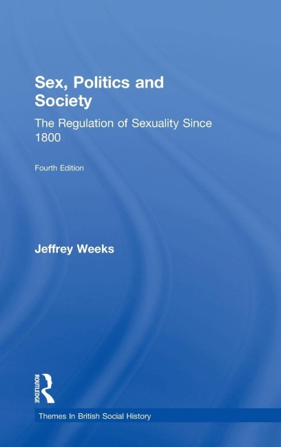 Sex, Politics and Society The Regulation of Sexuality Since 1800