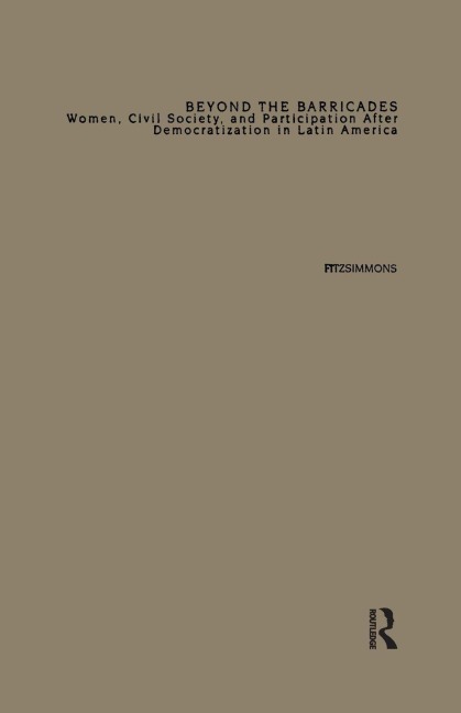 Beyond the Barricades: Women, Civil Society, and Participation After Democratization in Latin America