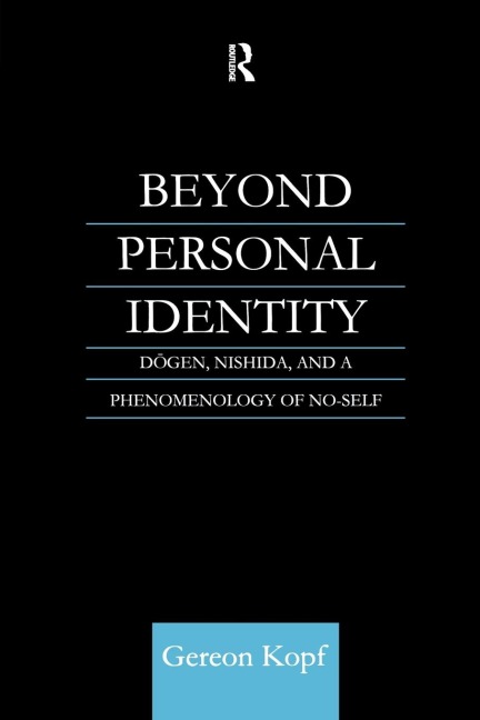 Beyond Personal Identity: Dogen, Nishida, and a Phenomenology of No-Self