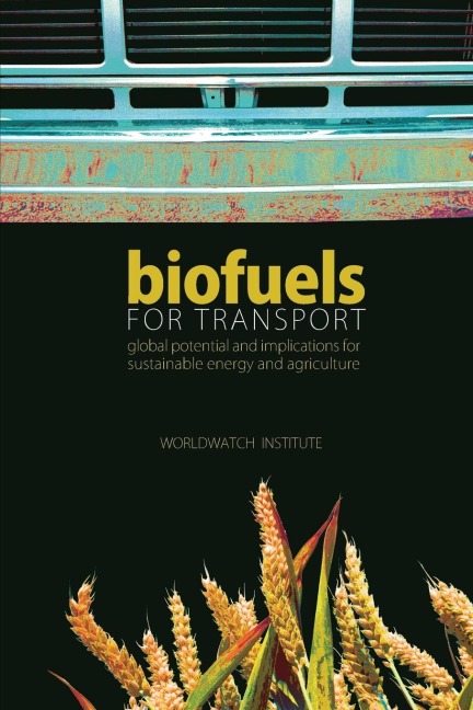 Biofuels for Transport: Global Potential and Implications for Sustainable Energy and Agriculture