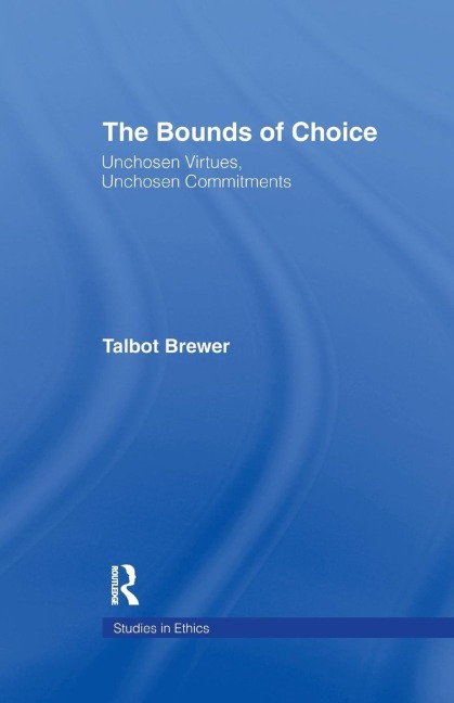 The Bounds of Choice: Unchosen Virtues, Unchosen Commitments