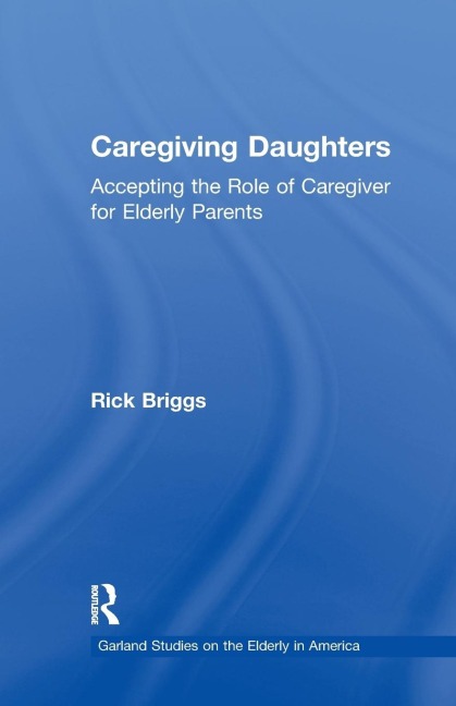 Caregiving Daughters: Accepting the Role of Caregiver for Elderly Parents