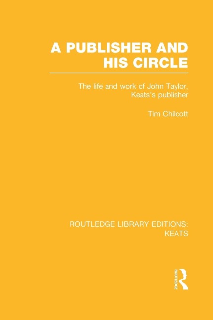 A Publisher and his Circle: The Life and Work of John Taylor, Keats Publisher