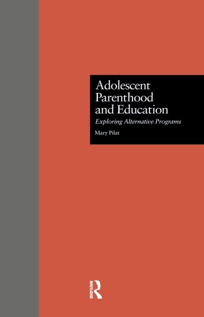Adolescent Parenthood and Education: Exploring Alternative Programs