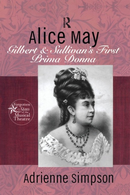 Alice May: Gilbert & Sullivans First Prima Donna