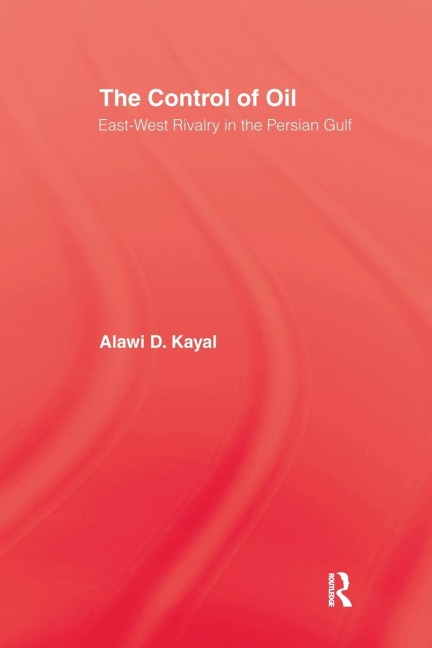 The Control of Oil: East-West Rivalry in the Persian Gulf