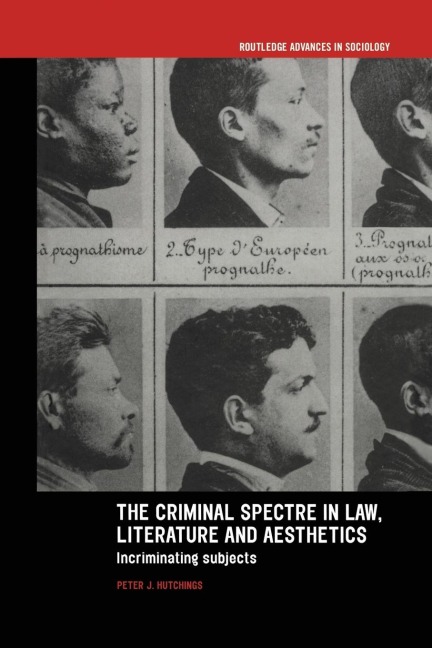 The Criminal Spectre in Law, Literature and Aesthetics: Incriminating Subjects