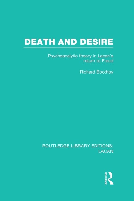 Death and Desire (RLE: Lacan): Psychoanalytic Theory in Lacans Return to Freud