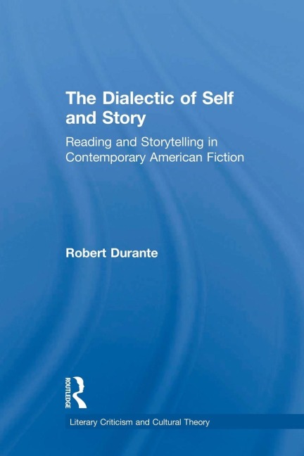 The Dialectic of Self and Story: Reading and Storytelling in Contemporary American Fiction