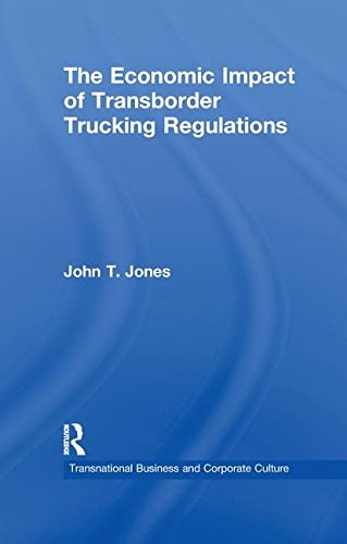The Economic Impact of Transborder Trucking Regulations