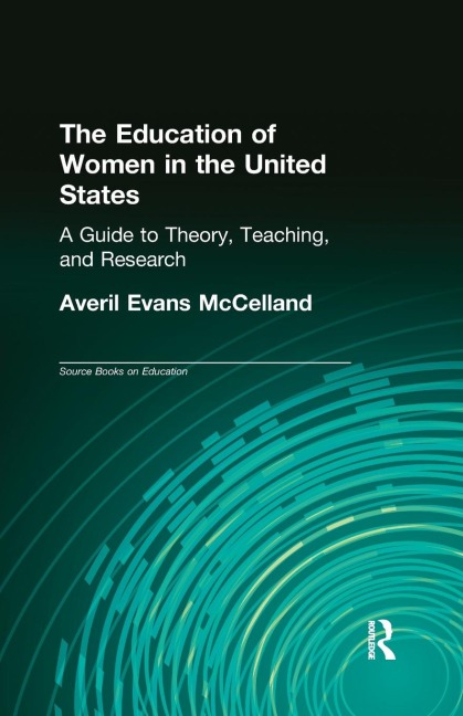 The Education of Women in the United States: A Guide to Theory, Teaching, and Research