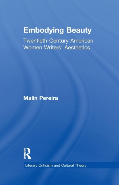 Embodying Beauty: Twentieth-Century American Women Writers Aesthetics