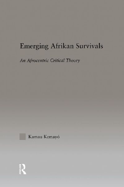 Emerging Afrikan Survivals: An Afrocentric Critical Theory