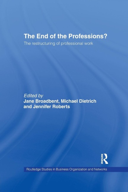 The End of the Professions?: The Restructuring of Professional Work