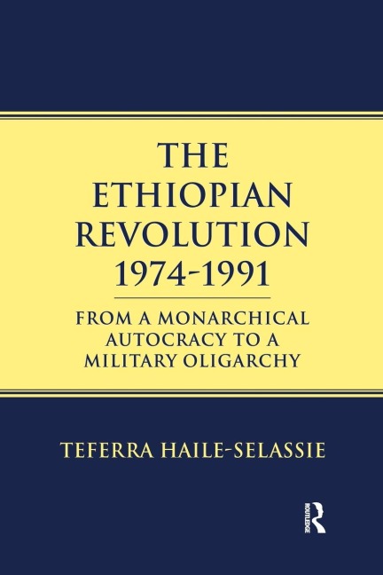 Ethiopian Revolution 1974-1991: From a Monarchical Autocracy to a Military Oligarchy