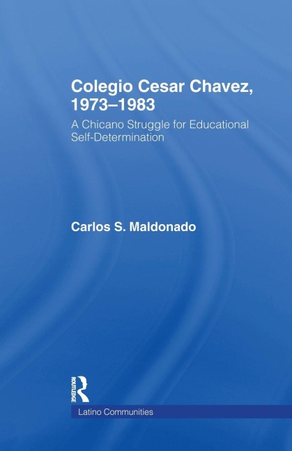 Colegio Cesar Chavez, 1973-1983: A Chicano Struggle for Educational Self-Determination